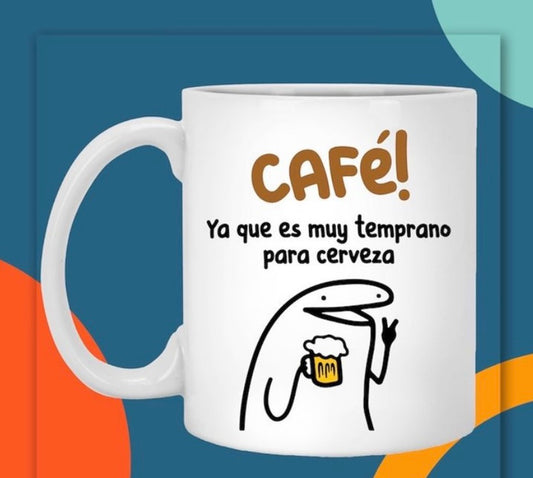 Café ya que es muy temprano para cerveza